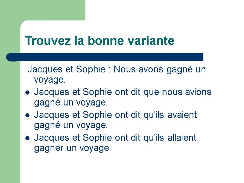 Trouvez la bonne variante  Jacques et Sophie : Nous avons gagné un voyage.